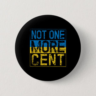 Not One More Cent Conservative Republican Ukraine 2 Inch Round Button