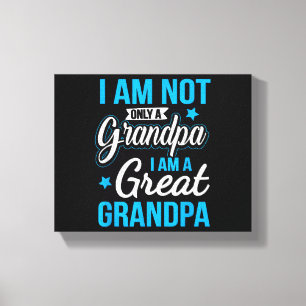 Not Only A Grandpa I Am A Great Grandpa Canvas Print