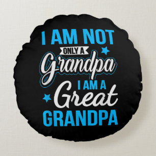 Not Only A Grandpa I Am A Great Grandpa Round Pillow