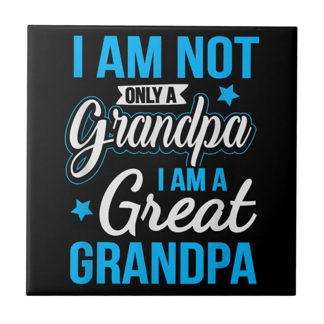 Not Only A Grandpa I Am A Great Grandpa Tile (Front)