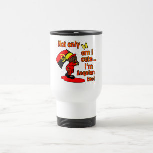 Not only am I cute, I'm Angolan too Travel Mug