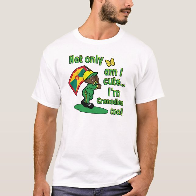 Not only am I cute I'm Grenadian too! T-Shirt (Front)