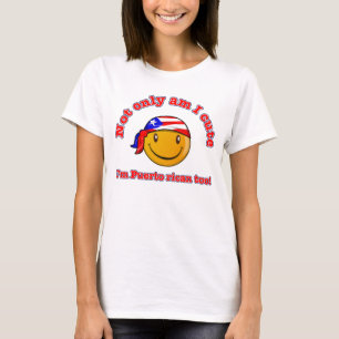 Not only am I cute I'm Puerto rican too! T-Shirt