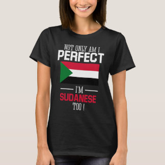 Not only am I perfect I'm Sudanese Too Sudan Flag T-Shirt