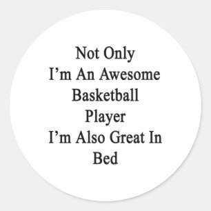 Not Only I'm An Awesome Basketball Player I'm Also Classic Round Sticker