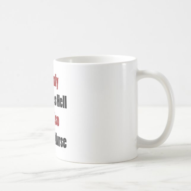 Not Only I'm Hot As Hell I'm Also A Great Nurse Coffee Mug (Right)