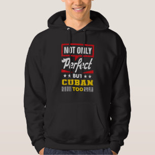 Not Only Perfect But Cuban Too   Cuba Humor Havana Hoodie
