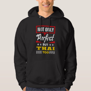 Not Only Perfect But Thai Too   Thailand Humor Sia Hoodie