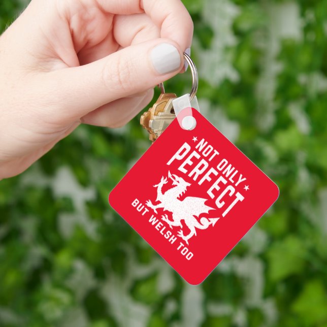 Not Only Perfect But Welsh Too Funny Wales Keychain (Hand)