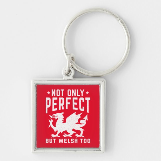 Not Only Perfect But Welsh Too Funny Wales Keychain (Front)