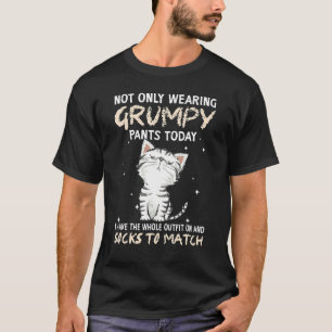Not Only Wearing Grumpy Pants Today Sock To Match T-Shirt