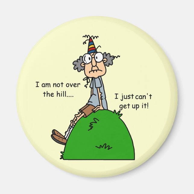 Not Over the Hill Humour Magnet (Front)