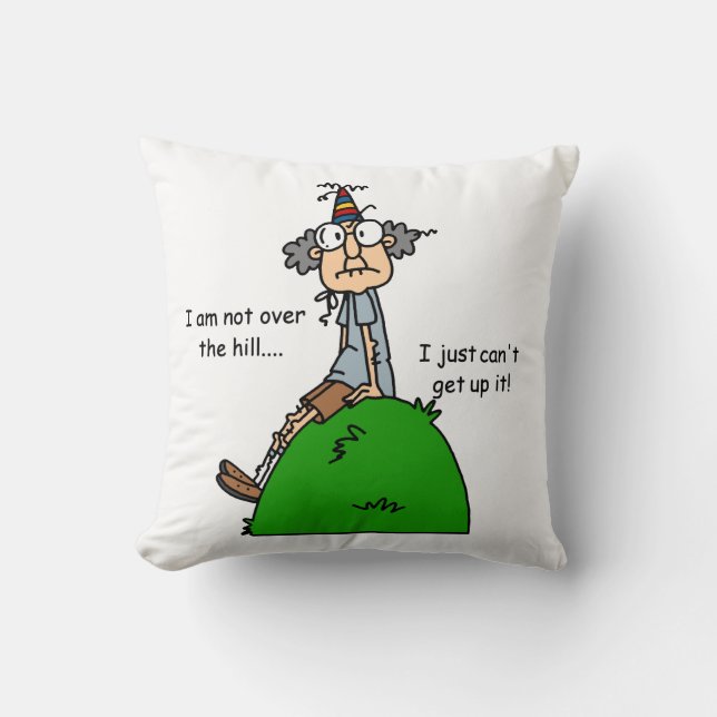 Not Over the Hill Humour Throw Pillow (Front)