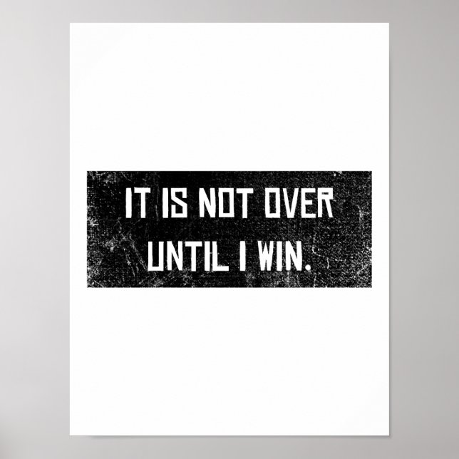 Not over until I win Motivation Saying Success Poster (Front)