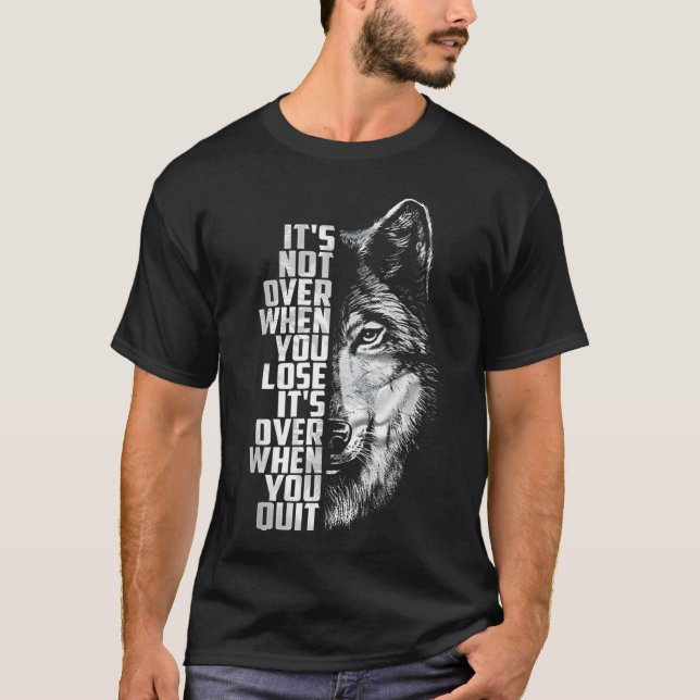 Not Over When Lose - Over When Quit Wolf T-Shirt (Front)
