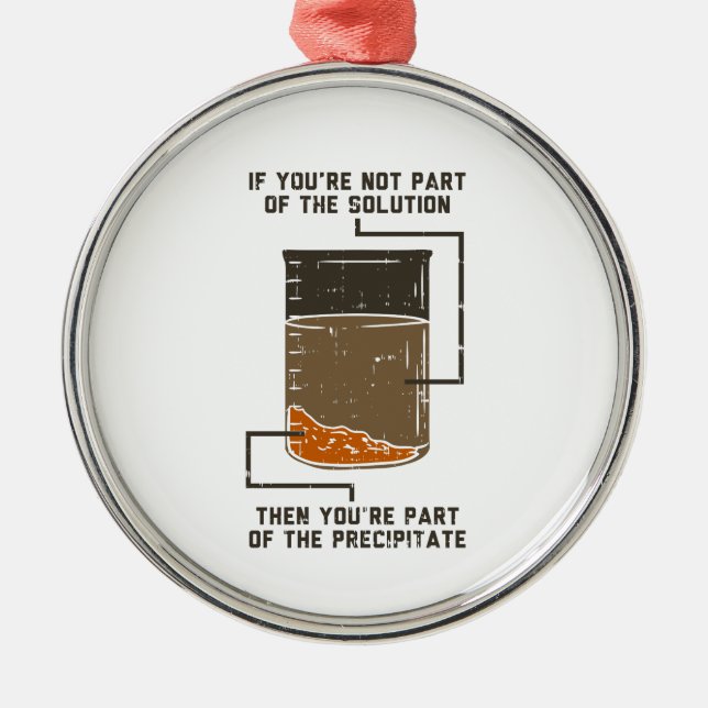  Not Part of the Solution Funny Chemistry Gag  Metal Ornament (Front)
