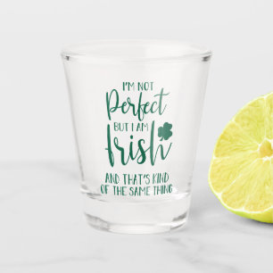 Not Perfect But I Am Irish St Patricks Day Quote Shot Glass