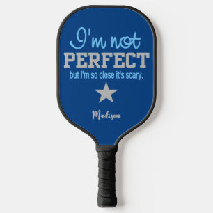 Not Perfect custom name Pickleball Paddle