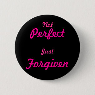 Not Perfect, Just Forgiven 2 Inch Round Button
