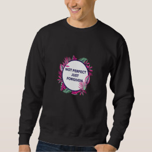 not perfect just forgiven christian jesus sweatshirt