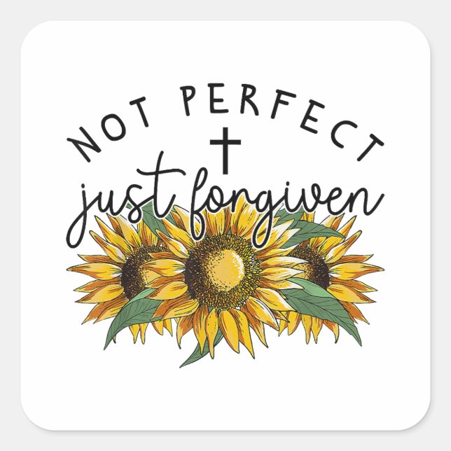 Not Perfect Just Forgiven Sunflower Christian  Square Sticker (Front)