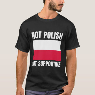Not Polish But Supportive Poland Flag Support T-Shirt