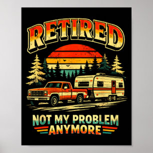 Not problem anymore retired camper funny retro poster