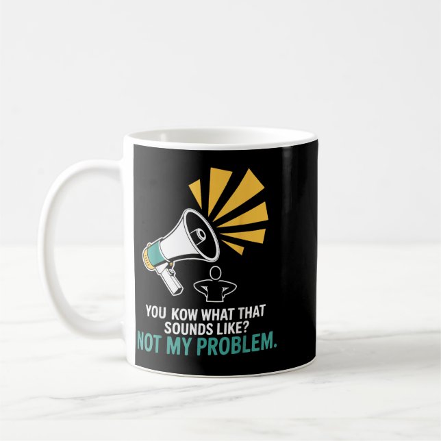 Not Problem Funny Sayings Quotes Stupid Sarcastic Coffee Mug (Left)