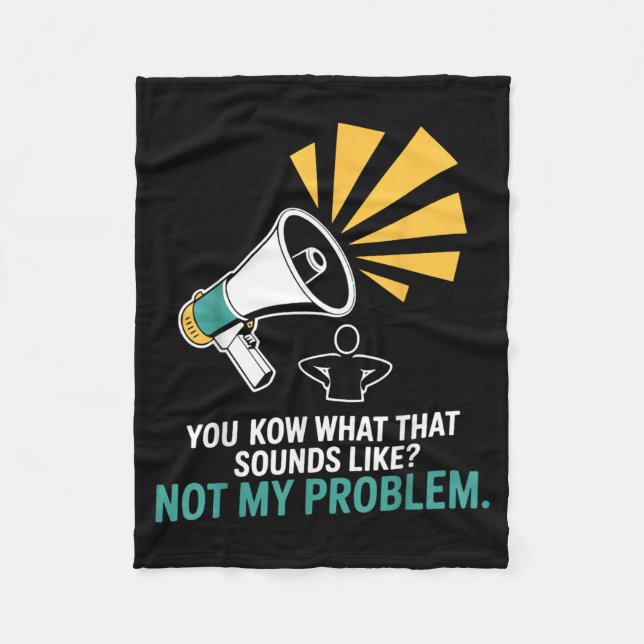 Not Problem Funny Sayings Quotes Stupid Sarcastic Fleece Blanket (Front)