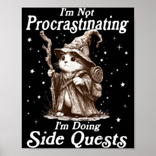 Not procrastinating doing side quests funny cat poster