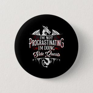 Not Procrastinating Side Quests Funny Rpg Gamer Dr 2 Inch Round Button