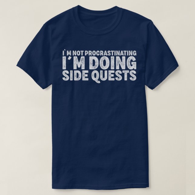 Not Procrastinating Side Quests Funny RPG Gamer Dr T-Shirt (Design Front)