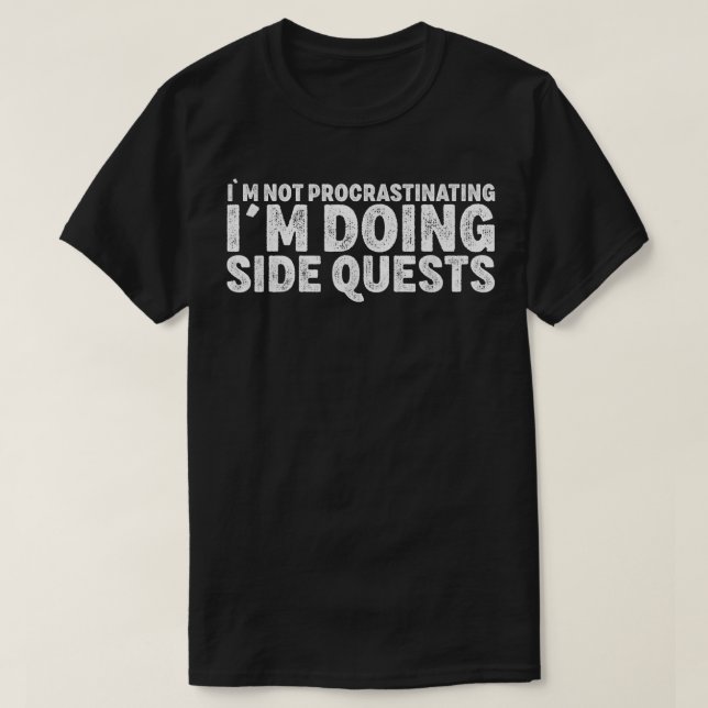 Not Procrastinating Side Quests Funny RPG Gamer Dr T-Shirt (Design Front)