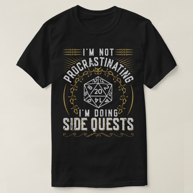 Not Procrastinating Side Quests Roleplaying RPG Ga T-Shirt (Design Front)