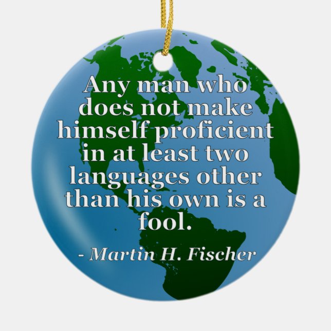 Not proficient in languages fool Quote. Globe Ceramic Ornament (Front)