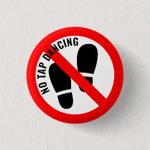 Not Quite The Sign: No Tap Dancing 1 Inch Round Button