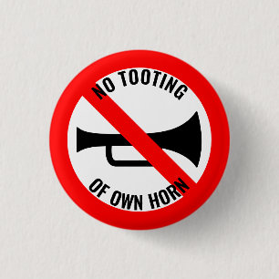 Not Quite The Sign: No Tooting Of Own Horn 1 Inch Round Button