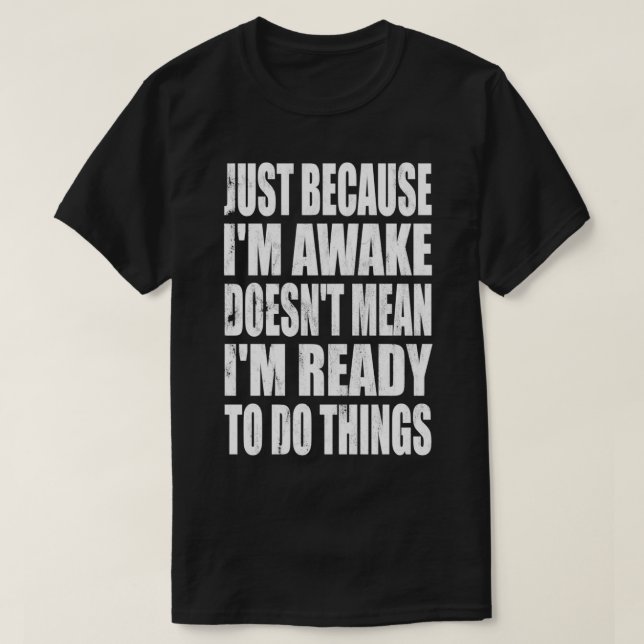 Not Ready To Do Things Funny Coffee Wake Up T-Shirt (Design Front)