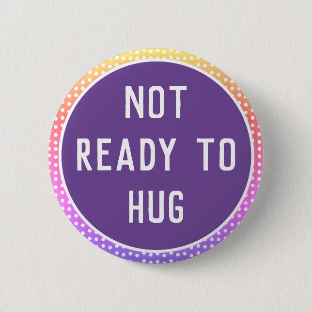 Not Ready to Hug button (Polka dot Sunset) (Front)