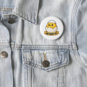 Not Ready Yet Funny Chick Meme 2 Inch Round Button