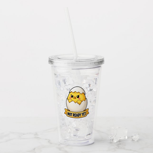 Not Ready Yet Funny Chick Meme Acrylic Tumbler (Front Ice)