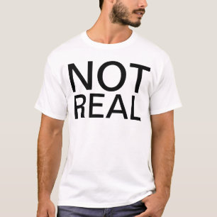 not real T-Shirt