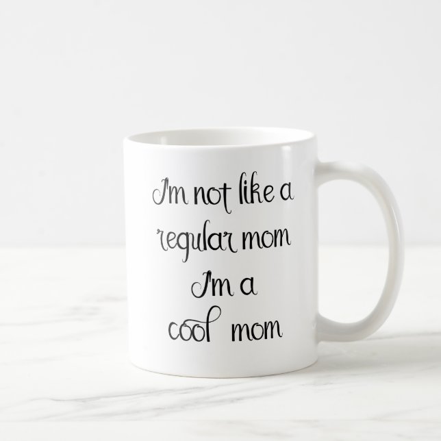 Not Regular Mom I'm Cool Saying Handwritten Script Coffee Mug (Right)