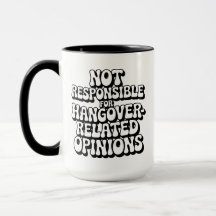 Not Responsible For Hangover-Related Opinions