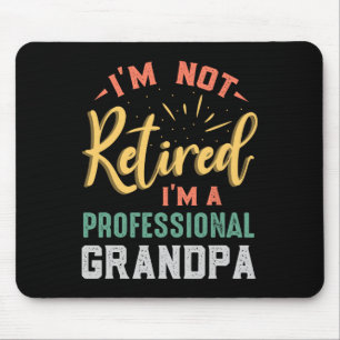 Not Retired Professional Grandpa Fathers Day  Mouse Pad