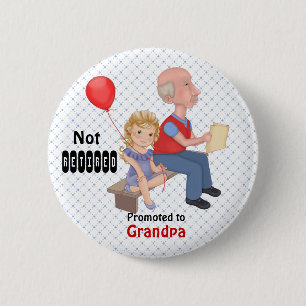 Not Retired Promoted Grandpa 2 Inch Round Button