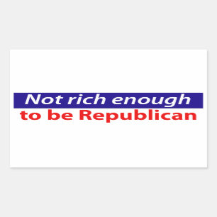 Not Rich Enough to Vote Republican Sticker