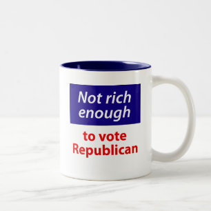 Not Rich Enough to Vote Republican Two-Tone Coffee Mug