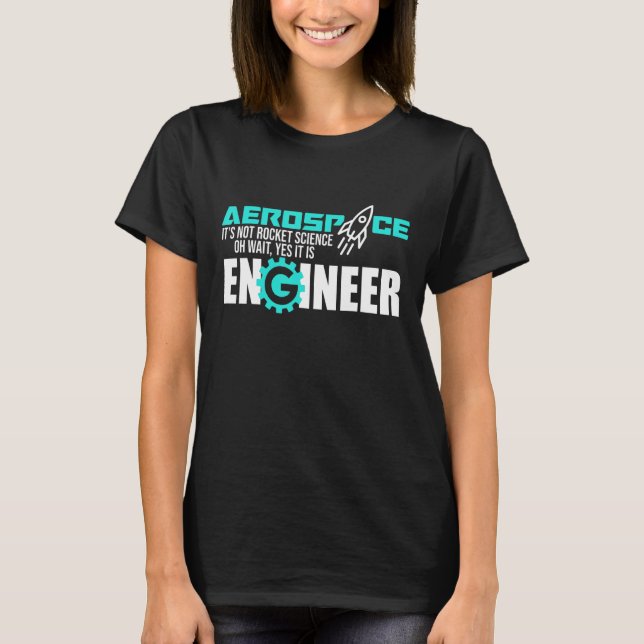 Not Rocket Science Aerospace Engineer Engineering  T-Shirt (Front)
