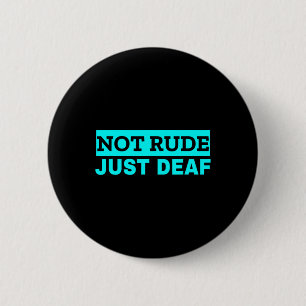 Not Rude Deaf Awareness 2 Inch Round Button